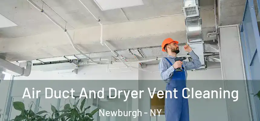 Air Duct And Dryer Vent Cleaning Newburgh - NY
