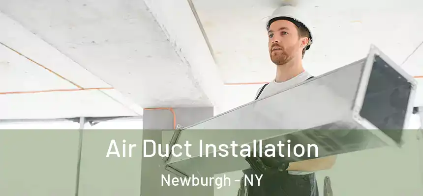  Air Duct Installation Newburgh - NY