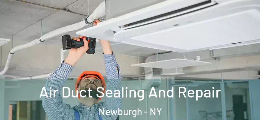  Air Duct Sealing And Repair Newburgh - NY