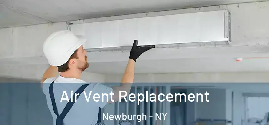 Air Vent Replacement Newburgh - NY
