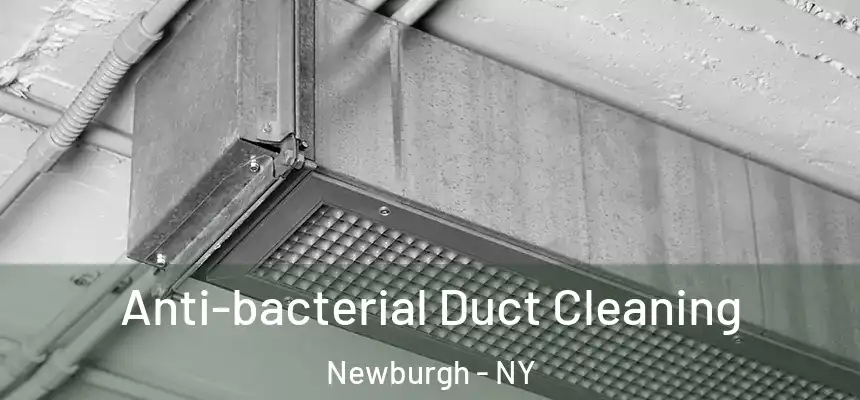 Anti-bacterial Duct Cleaning Newburgh - NY