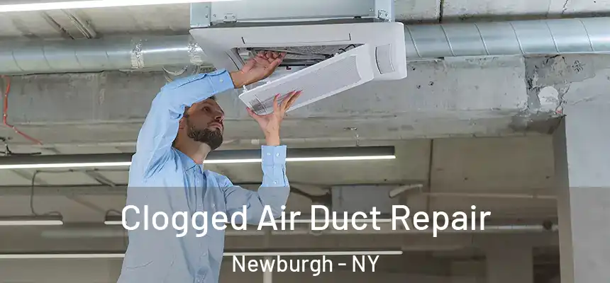  Clogged Air Duct Repair Newburgh - NY