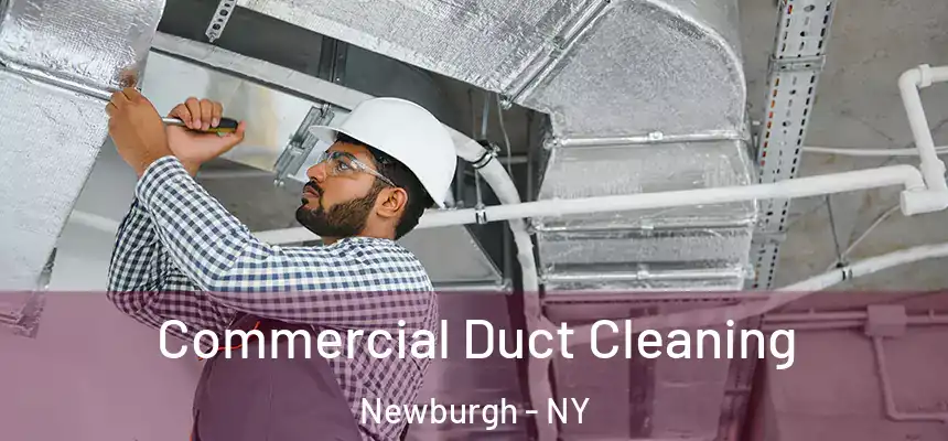 Commercial Duct Cleaning Newburgh - NY