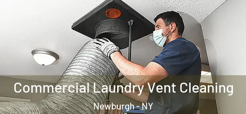 Commercial Laundry Vent Cleaning Newburgh - NY