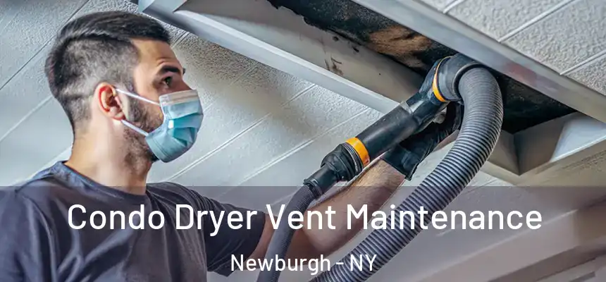 Condo Dryer Vent Maintenance Newburgh - NY