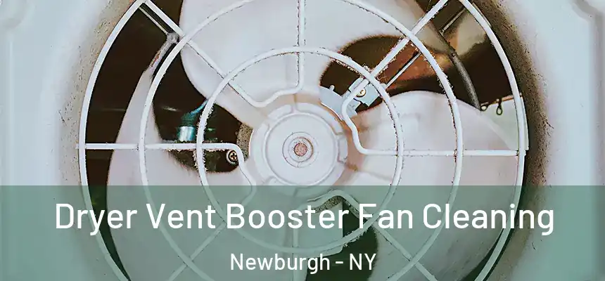 Dryer Vent Booster Fan Cleaning Newburgh - NY