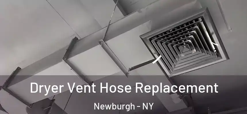  Dryer Vent Hose Replacement Newburgh - NY