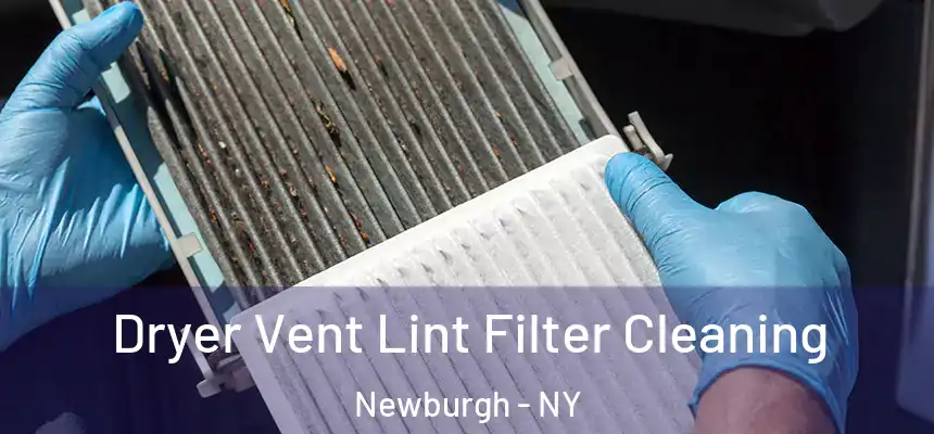 Dryer Vent Lint Filter Cleaning Newburgh - NY