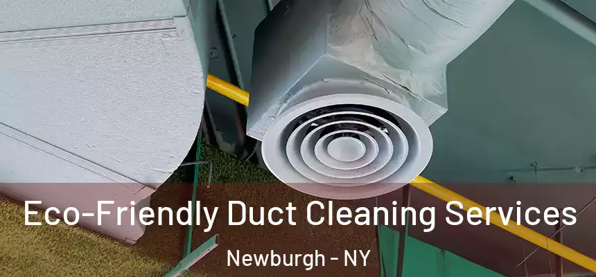 Eco-Friendly Duct Cleaning Services Newburgh - NY