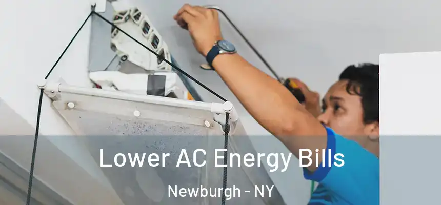 Lower AC Energy Bills Newburgh - NY