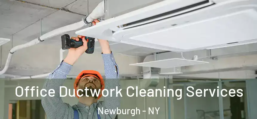  Office Ductwork Cleaning Services Newburgh - NY