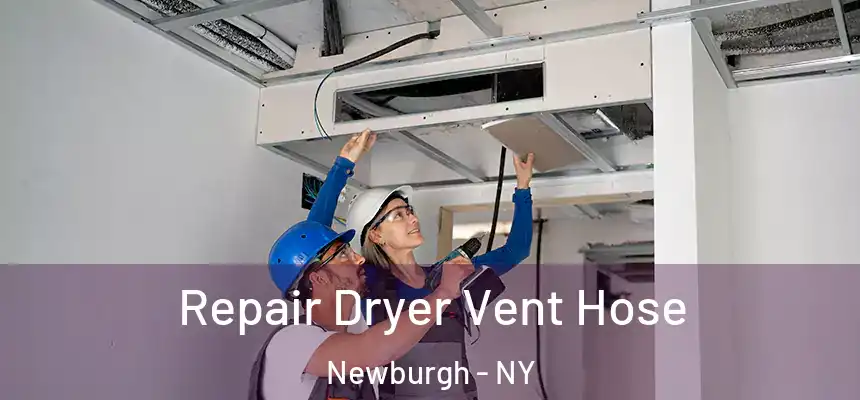 Repair Dryer Vent Hose Newburgh - NY