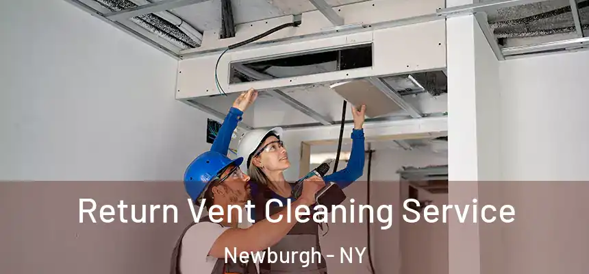 Return Vent Cleaning Service Newburgh - NY