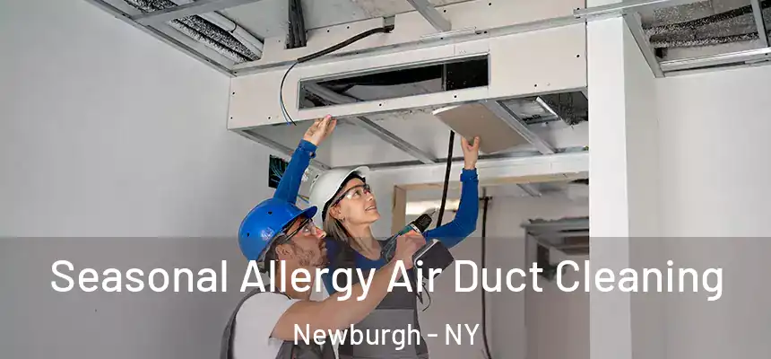 Seasonal Allergy Air Duct Cleaning Newburgh - NY