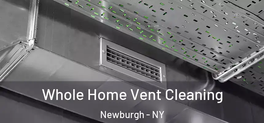 Whole Home Vent Cleaning Newburgh - NY