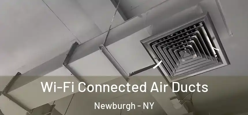  Wi-Fi Connected Air Ducts Newburgh - NY
